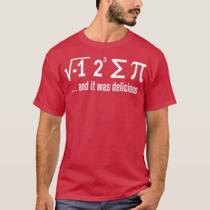 Math I ate a Pi science humor T-Shirt