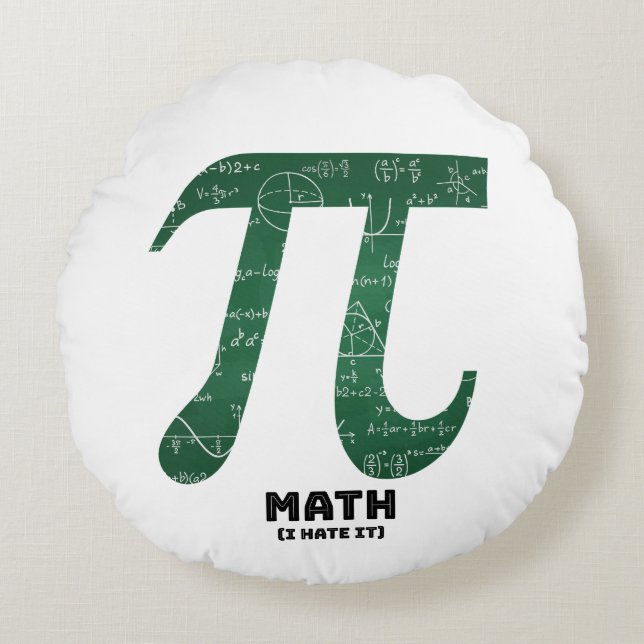 Math I Hate It - Science Quotes Round Pillow (Front)