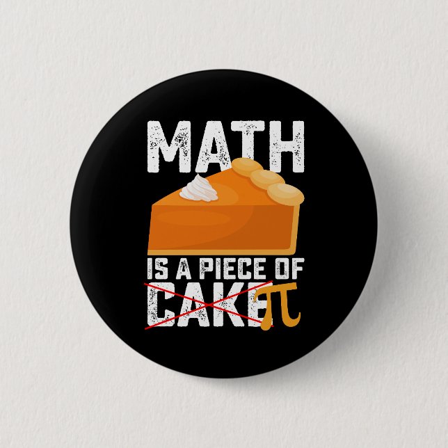Math Is A Piece Of Cake Pi Day Funny Button (Front)