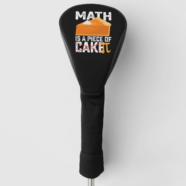 Math Is A Piece Of Cake Pi Day Funny Golf Head Cover (Front)