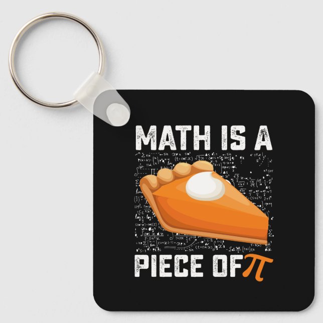 Math Is A Piece Of Pi Day Pie Mathematics Keychain (Front)