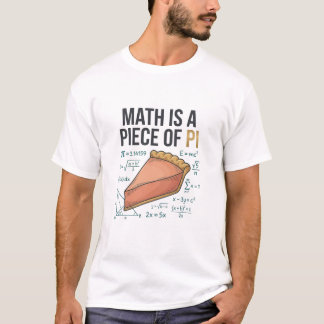 Math Is a Piece of Pi – Elegant Math Humor T-Shirt