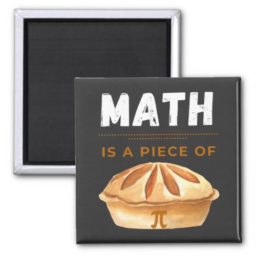 Math Is A Piece Of Pi Math Pi Day 2023 March 14th  Magnet