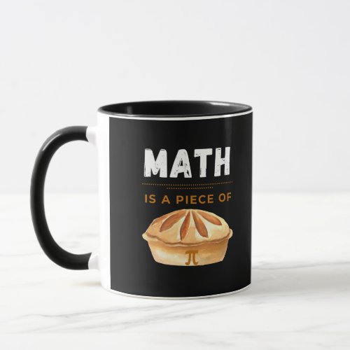 Math Is A Piece Of Pi Math Pi Day 2023 March 14th  Mug