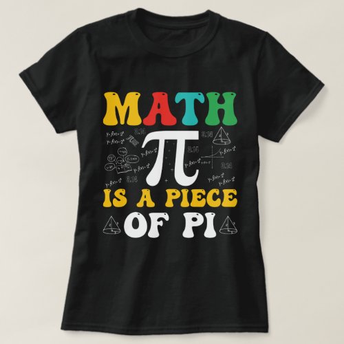 Math is a Piece of Pi T_Shirt