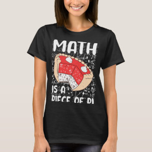 Math is a Piece of Pie Math  Symbol Pi Day  Math T-Shirt