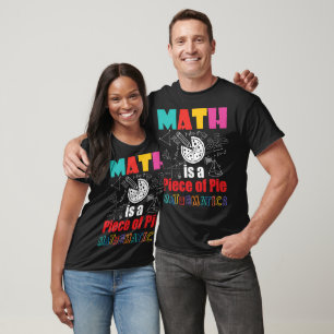 Math Is A Piece of Pie Mathematics T-Shirt