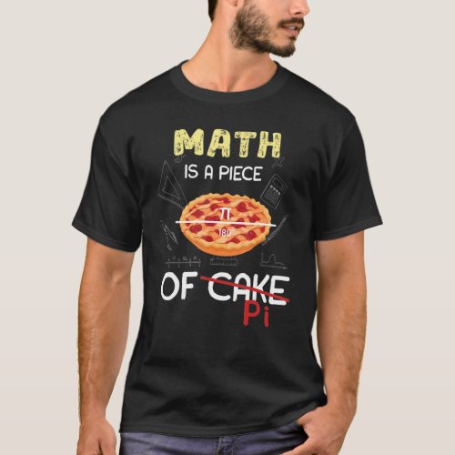 Math is a Piece of Pie  Pi Day  Math   2 T_Shirt