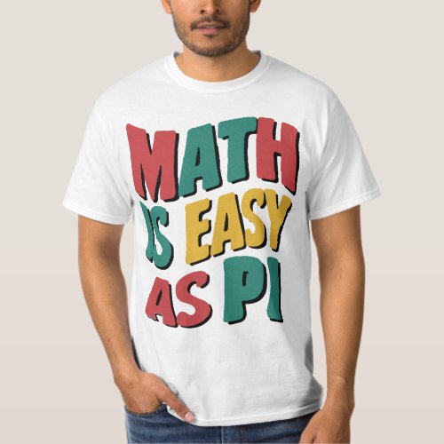 Math is as easy as Pi T_shirt design T_Shirt