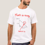 Math Is Easy Find X Here It Is Funny Math Teacher T-Shirt<br><div class="desc">Math Is Easy Find X Here It Is Funny math,  Mathematics,  Geometry,  Right triangle,  Pythagorean theorem,  Math teacher This Math Is Easy Find X Here It Is Funny Math Teacher Student item is designed by Mathematics Mathematician Math Teachers & Students. Buy it NOW.</div>