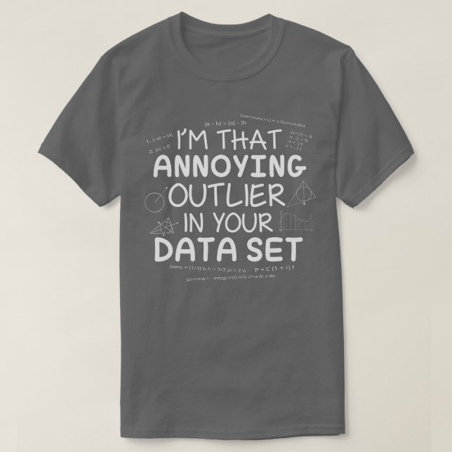 Math Is Fun Outlier Data Set Statistics Science  T-Shirt (Design Front)