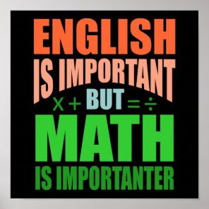 Math Is Importanter Teacher Mathematic Maths Poster