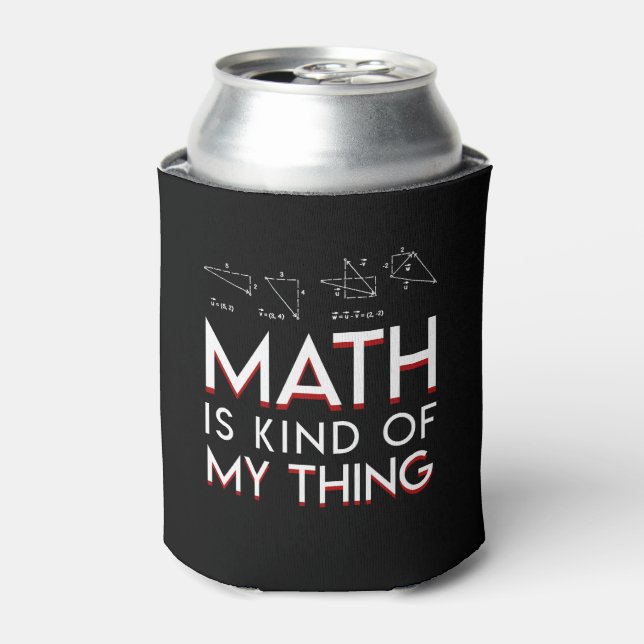 Math Is Kind Of My Thing Math Lover Can Cooler (Can Front)