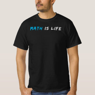 Math is Life Funny Math Teacher Quote Gift T-Shirt