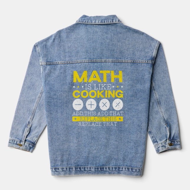 Math Is Like Cooking Mathematician Algebra Numbers Denim Jacket (Back)