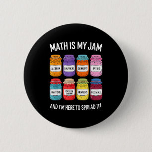Math Is My Jam And Im Here To Spread It Funny Math Button
