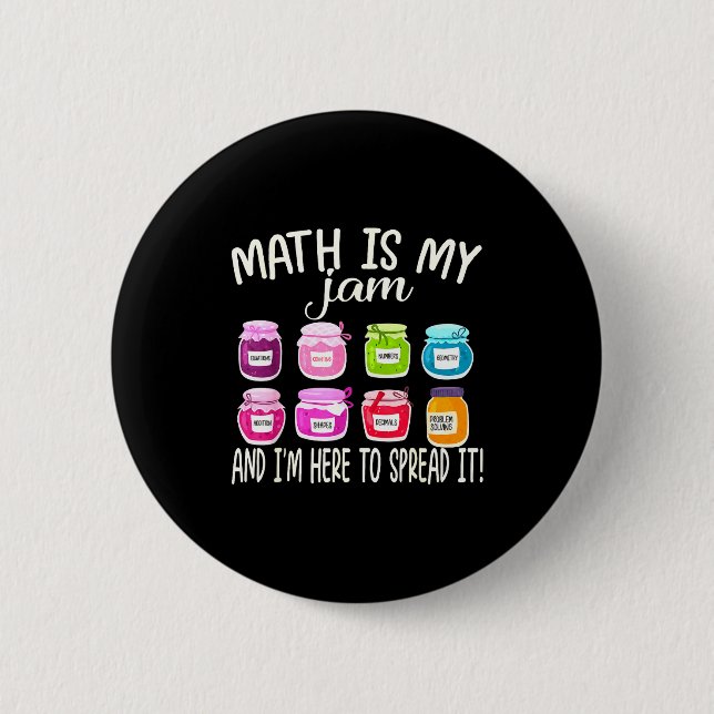 Math Is My Jam And Im Here To Spread It Funny Math Button (Front)