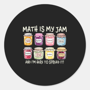 Math Is My Jam And Im Here To Spread It Funny Math Classic Round Sticker