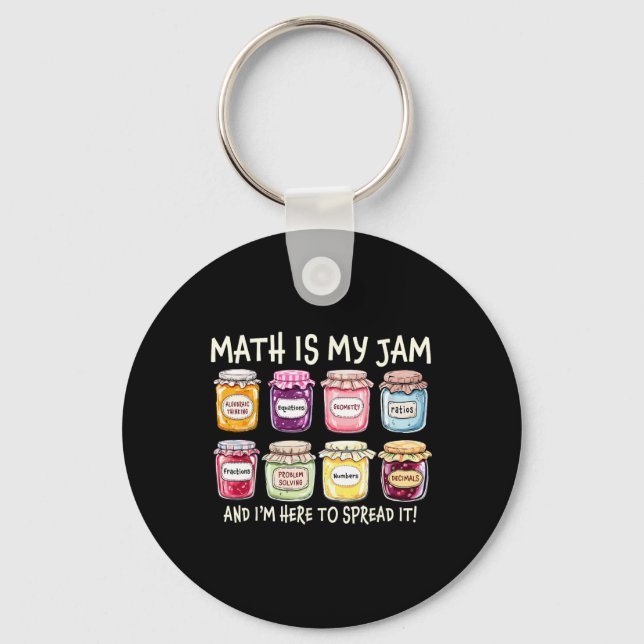 Math Is My Jam And Im Here To Spread It Funny Math Keychain (Front)