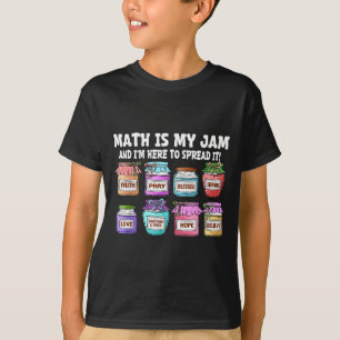 Math Is My Jam And Im Here To Spread It Funny Math T-Shirt