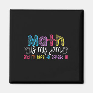 Math Is My Jam And I'm Here To Spread It School Ma Magnet