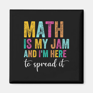 Math Is My Jam And I'm Here To Spread It School Ma Magnet