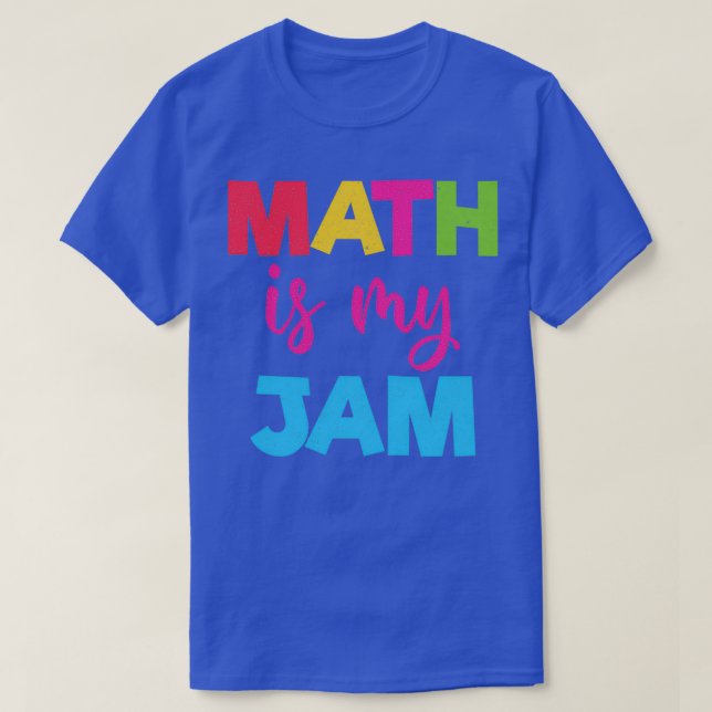 Math Is My Jam Funny Math Teacher Gift Math Lover  T-Shirt (Design Front)