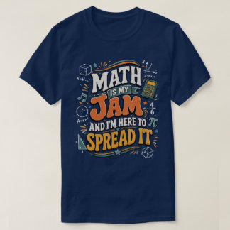 Math Is My Jam I'm Here to Spread It T-Shirt