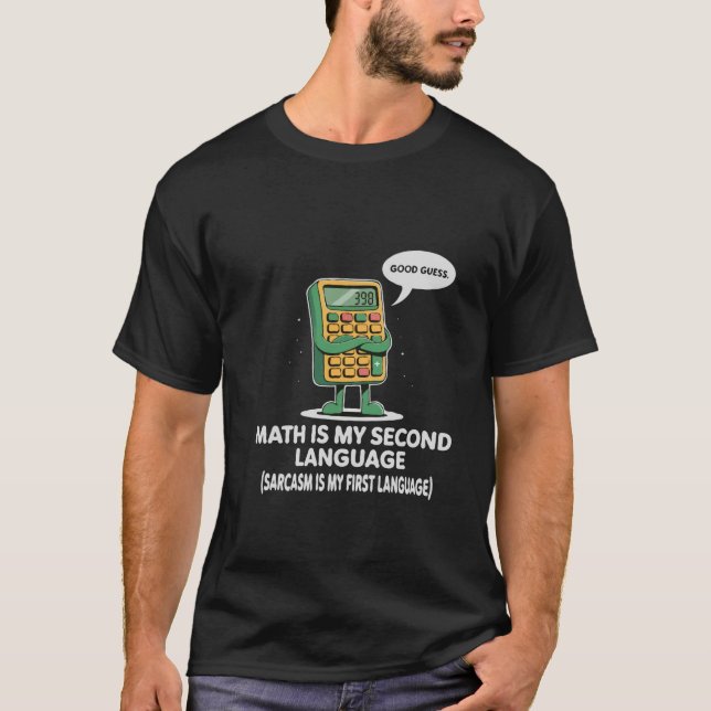 Math Is My Second Language - Funny Calculator Desi T-Shirt (Front)