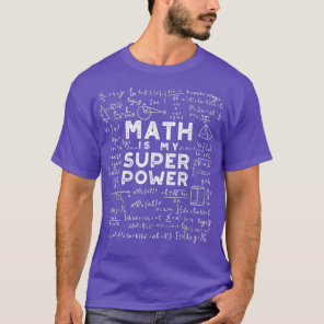 Math Is My Superpower Chemistry Mathematics Physic T-Shirt