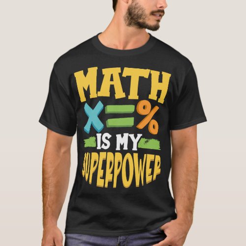 Math Is My Superpower Chemistry Physics T_Shirt