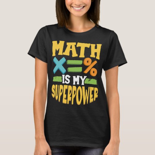 Math Is My Superpower Chemistry Physics T_Shirt