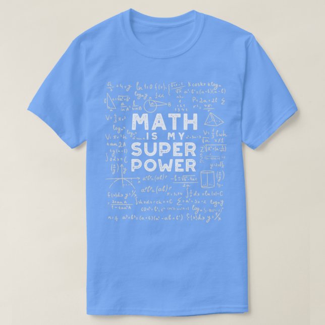 Math Is My Superpower  Math  T-Shirt (Design Front)