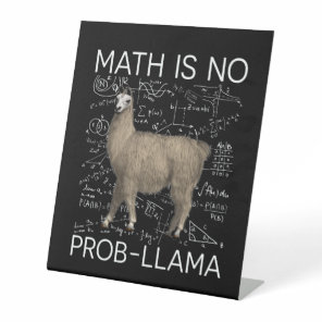 Math is No Prob-Llama - Math Llama Teacher Pedestal Sign