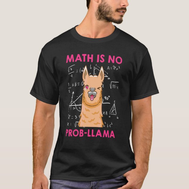 Math is no Prob llama Mathematician Maths teacher  T-Shirt (Front)