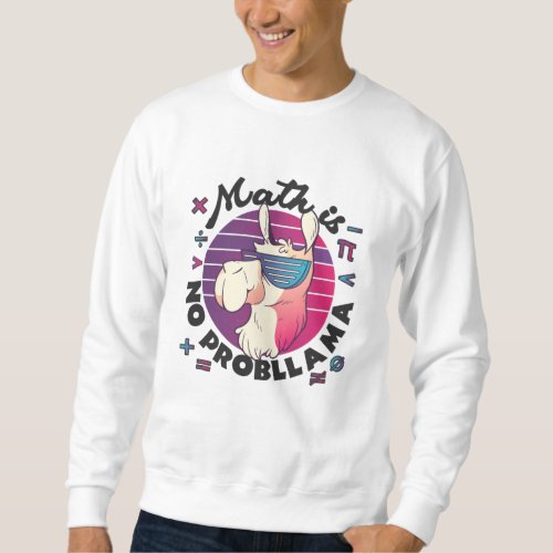 Math Is No ProbLlama Sweatshirt
