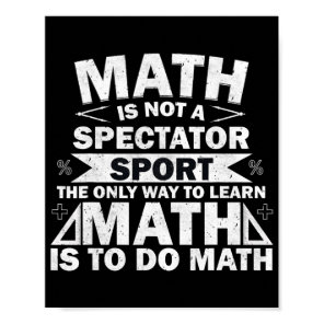 Math Is Not A Spectator Sport Funny Math Teacher Poster