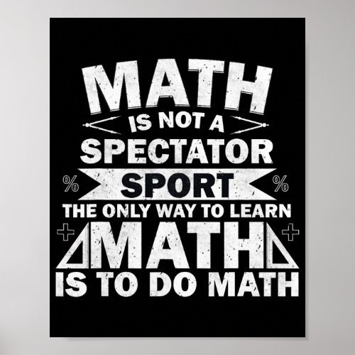 Math Is Not A Spectator Sport Funny Math Teacher  Poster