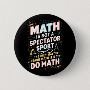 Math Is Not A Spectator Sport Mathematician Math T Button