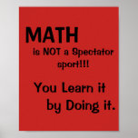 Math is not a spectator sport poster<br><div class="desc">Customize this Math poster to fit your students' needs.  Math is learned  best by doing,  not by watching.</div>