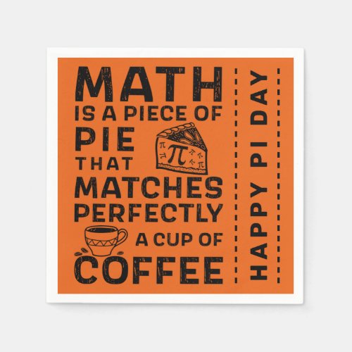 Math is Piece of Pie Orange Black Happy Pi Day Napkins