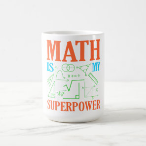 Math Is Superpower Teacher Mathematics Maths Coffee Mug