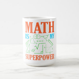 Math Is Superpower Teacher Mathematics Maths Coffee Mug