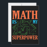 Math Is Superpower Teacher Mathematics Maths Invitation<br><div class="desc">This graphic idea is for math lovers. This funny graphic / quote clothing makes all math teachers happy.</div>
