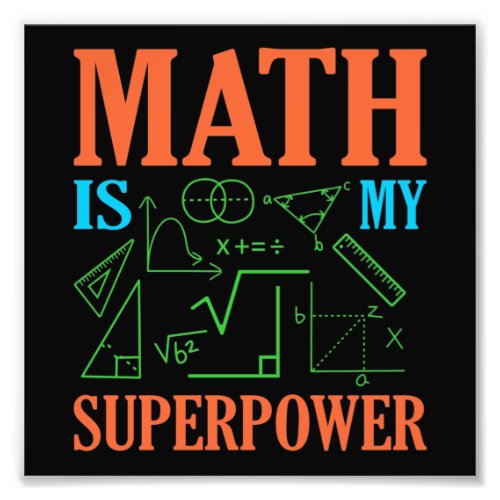 Math Is Superpower Teacher Mathematics Maths Photo Print