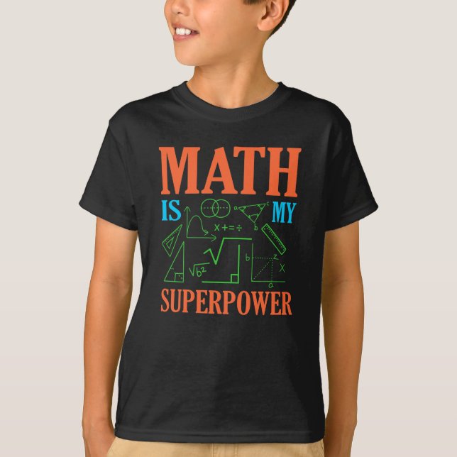 Math Is Superpower Teacher Mathematics Maths T-Shirt (Front)