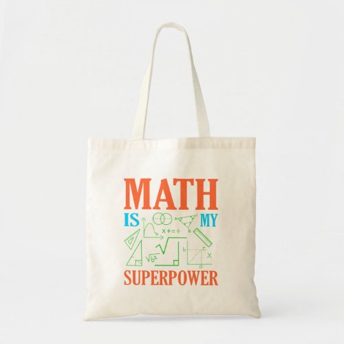 Math Is Superpower Teacher Mathematics Maths Tote Bag