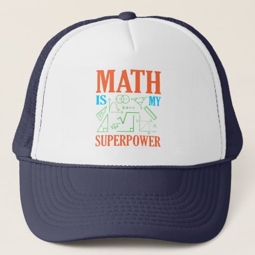 Math Is Superpower Teacher Mathematics Maths Trucker Hat