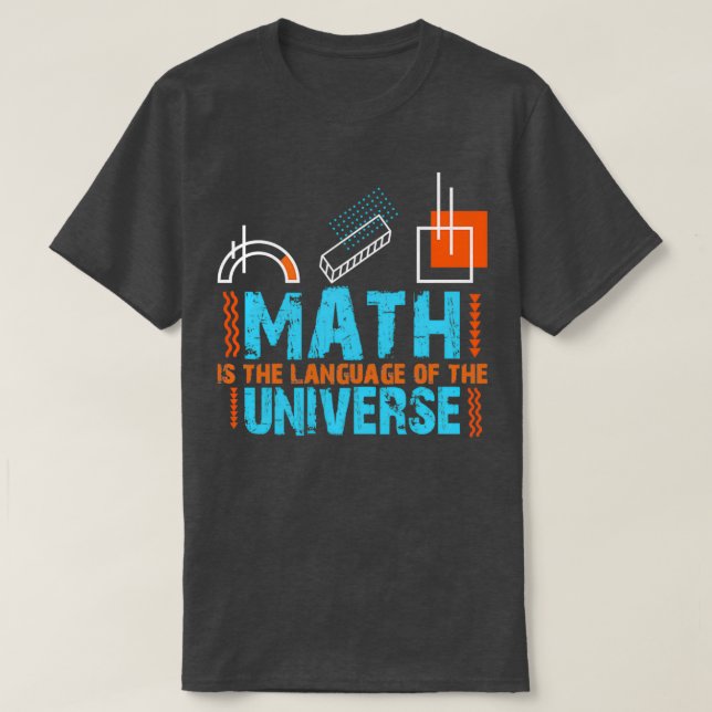 MATH Is The Language Of The UNIVERSE MATH Cool Gif T-Shirt (Design Front)