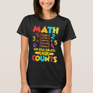 Math Is The Only Subject That Counts Education Mat T-Shirt
